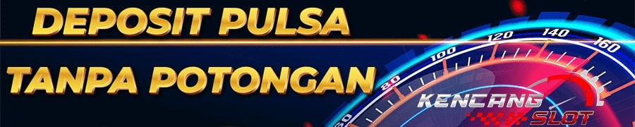 Kencangslot Pulsa Tanpa Potongan